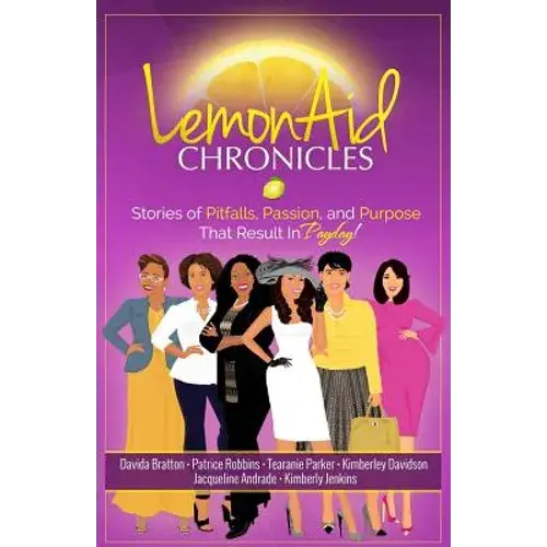 Lemonaid Chronicles: Stories Of Pitfalls, Passion, And Purpose That Result In Payday - Paperback 1