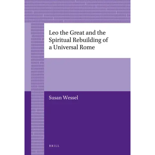 Leo The Great And The Spiritual Rebuilding Of A Universal Rome - Paperback 1