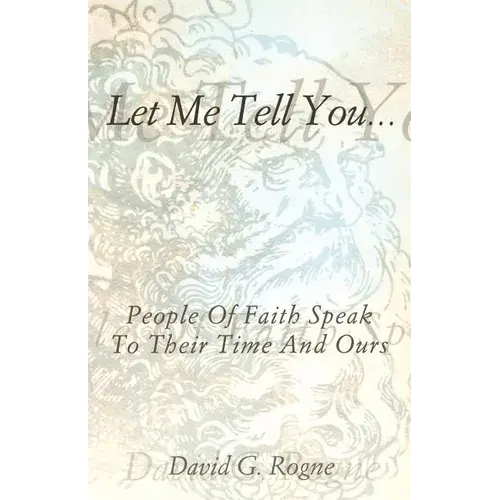 Let Me Tell You...: People Of Faith Speak To Their Times And Ours - Paperback 1