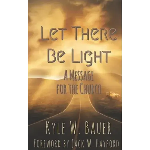 Let There Be Light: A Message For The Church - Paperback 1