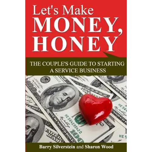 Let's Make Money, Honey: The Couple's Guide To Starting A Service Business - Paperback 1