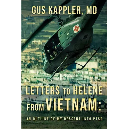 Letters To Helene From Vietnam: An Outline Of My Descent Into Ptsd - Paperback 1