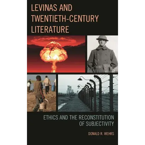 Levinas And Twentieth-Century Literature: Ethics And The Reconstitution Of Subjectivity - Paperback 1