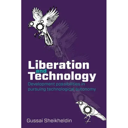 Liberation And Technology: Development Possibilities In Pursuing Technological Autonomy - Paperback 1