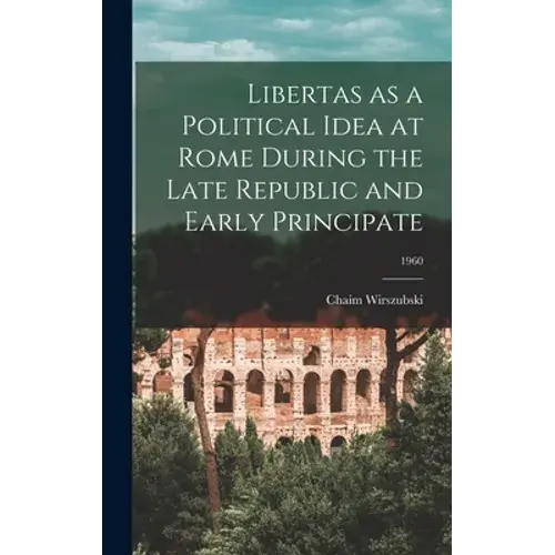 Libertas As A Political Idea At Rome During The Late Republic And Early Principate; 1960 - Hardcover 1