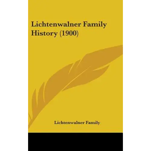 Lichtenwalner Family History (1900) - Hardcover 1