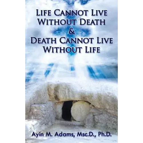 Life Cannot Live Without Death & Death Cannot Live Without Life - Paperback 1