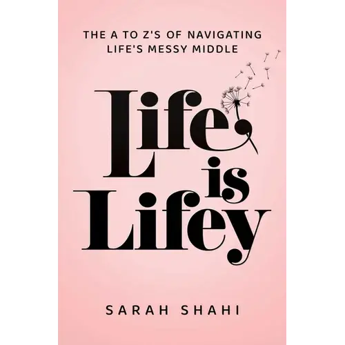 Life Is Lifey: The A To Z's Of Navigating Life's Messy Middle - Hardcover 1
