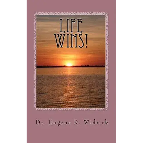 Life Wins!: A Collection Of Essays And Sermons By Dr. Eugene R. "Woody" Widrick - Paperback 1
