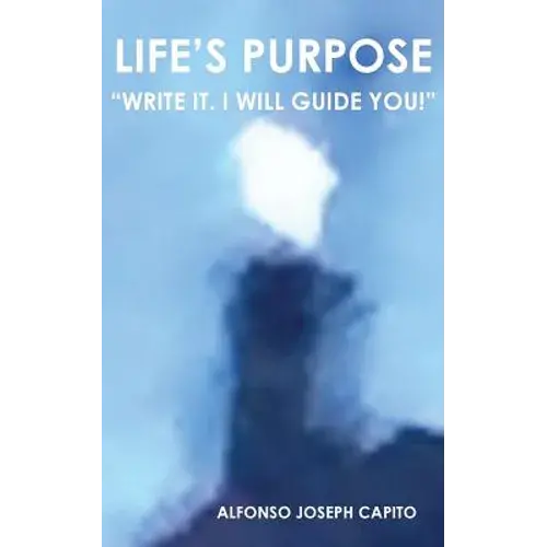 Life's Purpose: "Write It. I Will Guide You!" - Paperback 1