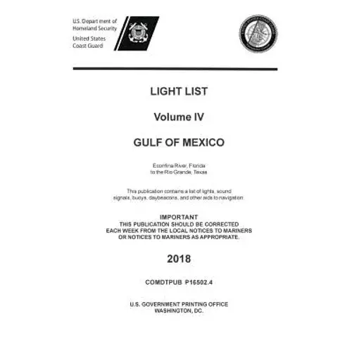 Light List Volume Iv, 2018 - Gulf Of Mexico: Econfina River, Florida To The Rio Grande, Texas - Paperback 1