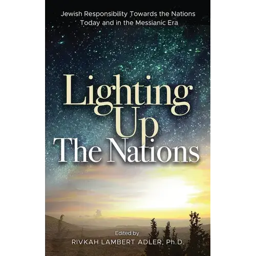 Lighting Up The Nations: Jewish Responsibility Towards The Nations Today And In The Messianic Era - Paperback 1