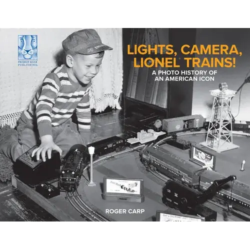 Lights, Camera, Lionel Trains!: A Photo History Of An American Icon - Hardcover 1