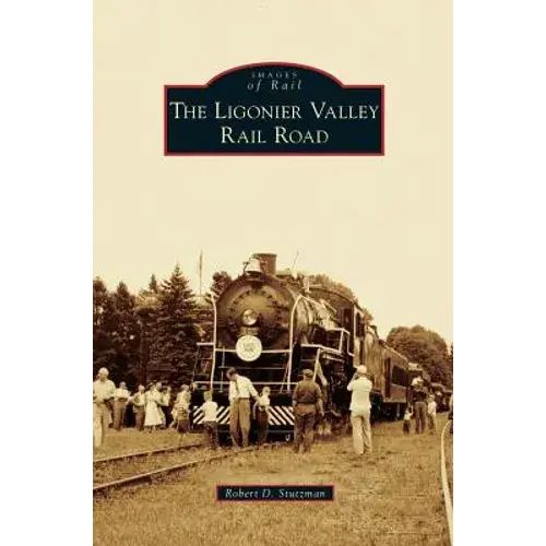 Ligonier Valley Rail Road - Hardcover 1