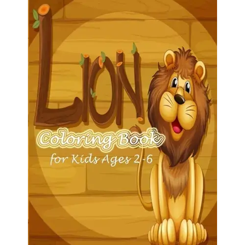 Lion Coloring Book For Kids Ages 2-6: A Unique Collection Of One Side Coloring Pages!! - Paperback 1