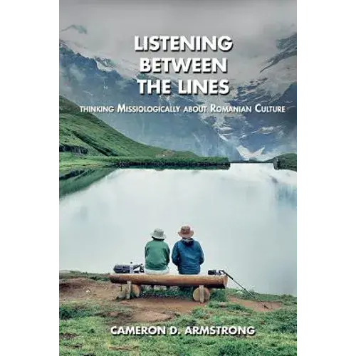 Listening Between The Lines: Thinking Missiologically About Romanian Culture - Paperback 1