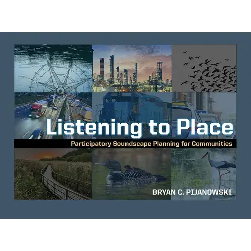 Listening To Place: Participatory Soundscape Planning For Communities - Paperback 1