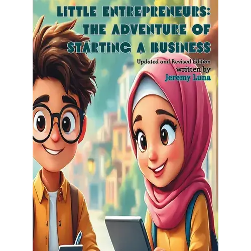 Little Entrepreneurs: The Adventure Of Starting A Business: Updated And Revised Edition - Hardcover 1
