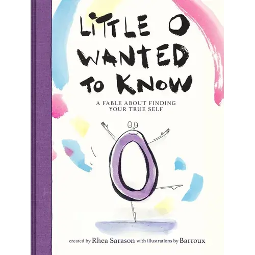 Little O Wanted To Know: A Fable About Finding Your True Self - Hardcover 1