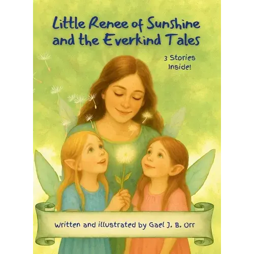Little Renee Of Sunshine And The Everkind Tales: A Gentle Fairy Tale Collection About Kindness, Confidence, And Big Feelings - Hardcover 1