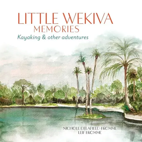 Little Wekiva Memories: Kayaking & Other Adventures - Paperback 1
