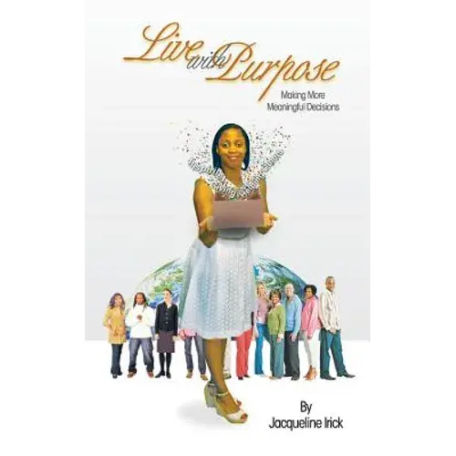 Live With Purpose, Making More Meaningful Decisions - Paperback 1