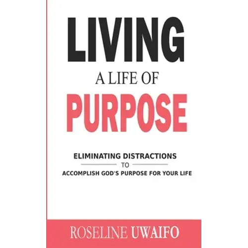Living A Life Of Purpose - Paperback 1