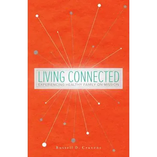 Living Connected: Experiencing Healthy Family On Mission - Paperback 1