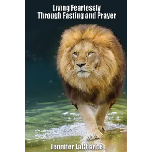 Living Fearlessly Through Fasting And Prayer - Paperback 1