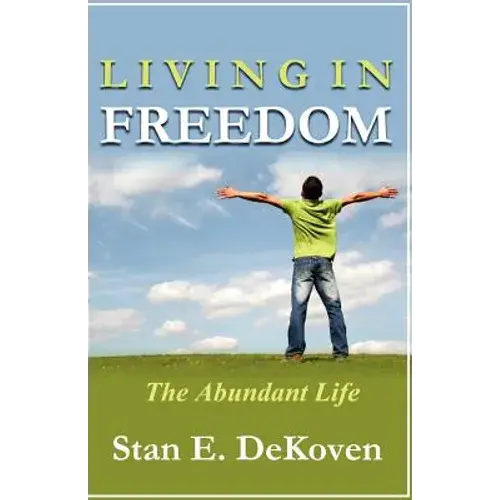 Living In Freedom The Abundant Life - Paperback 1