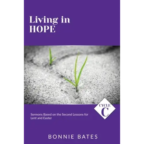 Living In Hope: Cycle C Sermons Based On The Second Lessons For Lent And Easter - Paperback 1