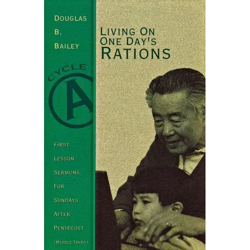 Living On One Day's Rations: First Lesson Sermons For Sundays After Pentecost (Middle Third), Cycle A - Paperback 1