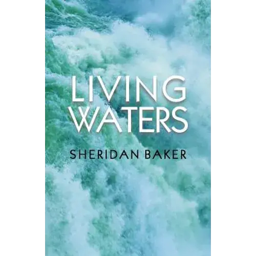 Living Waters: Being Bible Expositions And Addresses Given At Different Camp-Meetings And To Ministers And Christian Workers On Various Other Occasion - Paperback 1