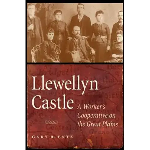 Llewellyn Castle: A Worker's Cooperative On The Great Plains - Hardcover 1