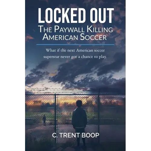 Locked Out: The Paywall Killing American Soccer - Paperback 1