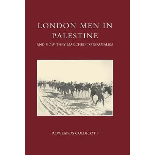 London Men In Palestine And How They Marched To Jerusalem - Hardcover 1