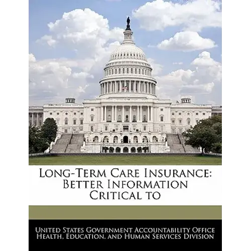 Long-Term Care Insurance: Better Information Critical To - Paperback 1