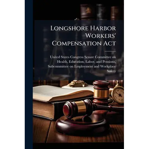 Longshore Harbor Workers' Compensation Act - Paperback 1
