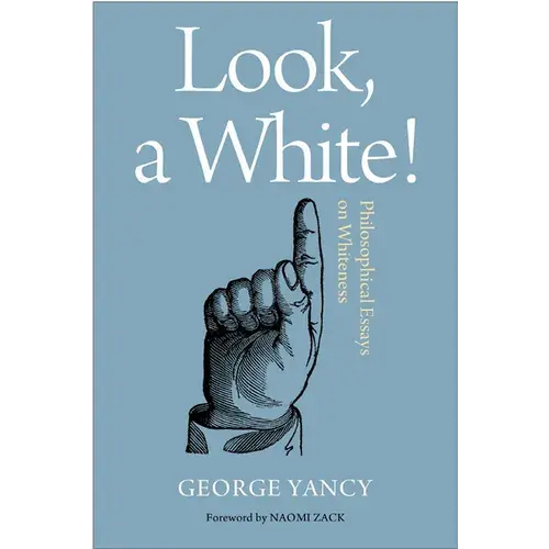 Look, A White!: Philosophical Essays On Whiteness - Hardcover 1