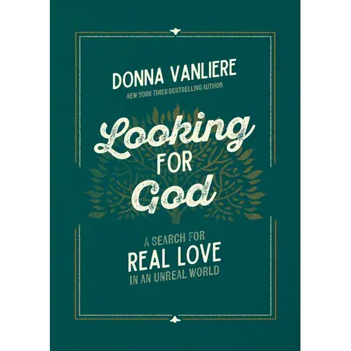 Looking For God: A Search For Real Love In An Unreal World - Hardcover 1