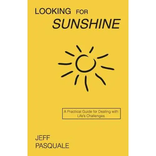 Looking For Sunshine: A Practical Guide For Dealing With Life's Challenges - Paperback 1