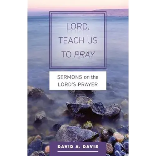Lord, Teach Us To Pray: Sermons On The Lord's Prayer - Paperback 1
