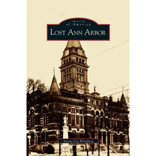 Lost Ann Arbor - Hardcover 1