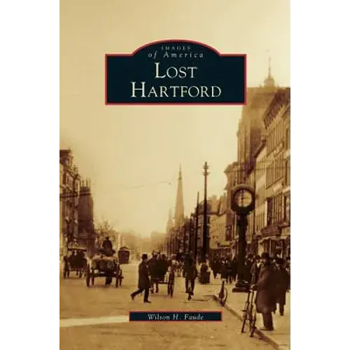 Lost Hartford - Hardcover 1