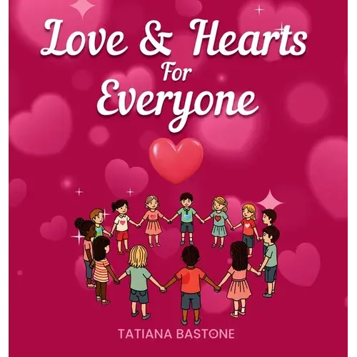 Love & Hearts For Everyone: A Children's Book About Kindness, Family, And Friendship - Hardcover 1