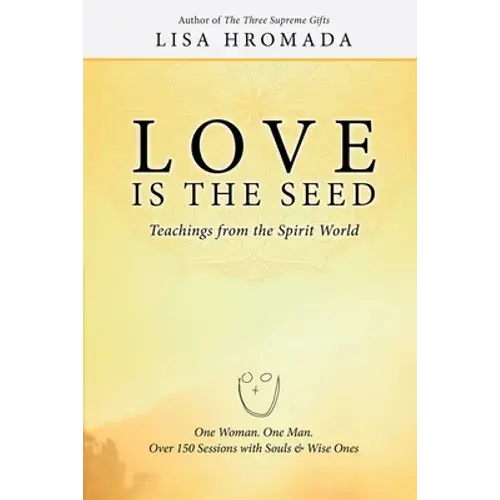 Love Is The Seed: Teachings From The Spirit World - Paperback 1
