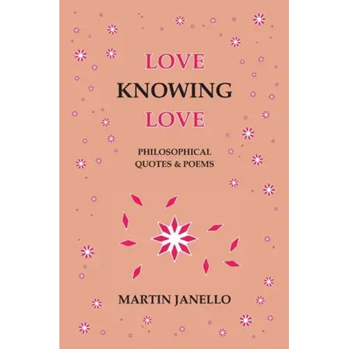 Love Knowing Love: Philosophical Quotes & Poems - Paperback 1