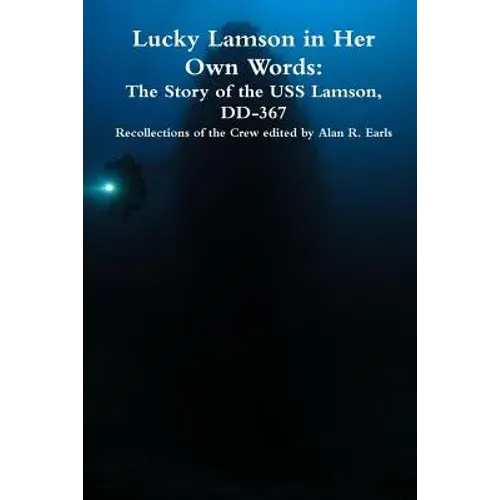 Lucky Lamson In Her Own Words: The Story Of The Uss Lamson, Dd-367, Recollections Of The Crew - Paperback 1