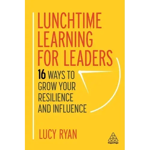 Lunchtime Learning For Leaders: 16 Ways To Grow Your Resilience And Influence - Paperback 1
