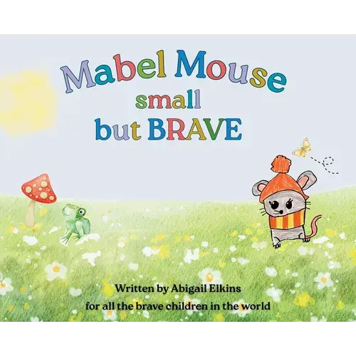 Mabel Mouse Small But Brave - Hardcover 1